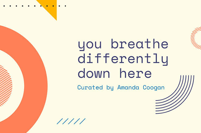 Exhib youbreathedifferentlydownhere